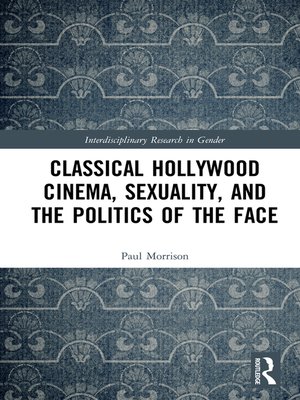 cover image of Classical Hollywood Cinema, Sexuality, and the Politics of the Face